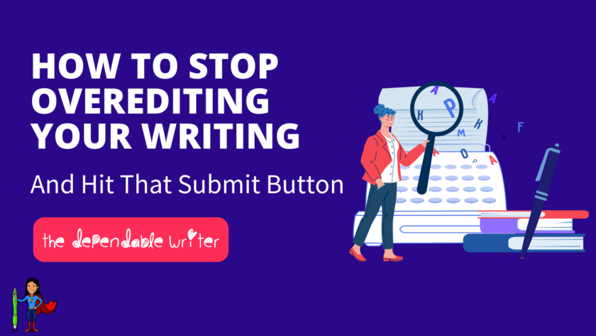 How to Stop Overediting Your Writing