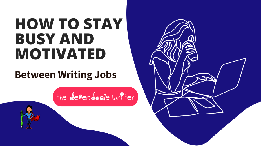 Stay Motivated Between Writing Jobs